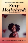 Image for Stay Motivated! : Inspirational Journal
