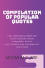 Image for Compilation of Popular Quotes : Fear, inspiration, death, life, action, attitude, choice, imagination, humor, psychological, love, marriage, and much more.