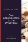 Image for Cost Consciousness in the Workplace : A Practical Guide