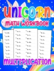 Image for Unicorn Math Workbook ( Multiplication ) : 800 Multiplication Exercises With Answers For First Grade,2nd Grade,3rd grade,4rd grade.. Educational Children&#39;s Workbook For Kids Love Unicorn