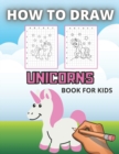 Image for How to Draw Unicorns : Step by Step Drawing Book for Kids to Learn How to Draw and Color Unicorns
