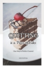 Image for Quitting is a Piece of Cake : One Step to Perfect Control