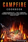 Image for Campfire Cookbook : 7 Manuscripts in 1 - 300+ Campfire - friendly recipes for a balanced and healthy diet