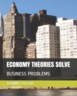 Image for Economy Theories Solve : Business Problems