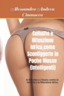 Image for Cellulite e Ritenzione Idrica, come Sconfiggerle in Poche Mosse (Intelligenti)