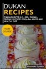 Image for Dukan Recipes : 7 Manuscripts in 1 - 300+ Dukan - friendly recipes for a balanced and healthy diet