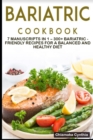 Image for Bariatric Cookbook : 7 Manuscripts in 1 - 300+ Bariatric - friendly recipes for a balanced and healthy diet