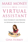 Image for Make Money As A Virtual Assistant : Gain Flexibility And Freedom By Offering Services Online