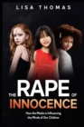 Image for The Rape of Innocence : How the Media&#39;s Influence Has Distorted the Minds of Our Children