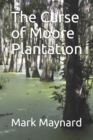 Image for The Curse of Moore Plantation