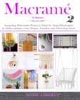 Image for Macrame for Beginners 2 : Amazing Macrame Projects Step by Step Illustrated to make Unique your Home, Garden and Dressing Style