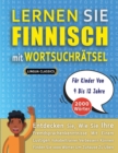 Image for LERNEN SIE FINNISCH MIT WORTSUCHRATSEL FUR KINDER VON 9 BIS 12 JAHRE - Entdecken Sie, Wie Sie Ihre Fremdsprachenkenntnisse Mit Einem Lustigen Vokabeltrainer Verbessern Konnen - Finden Sie 2000 Worter 