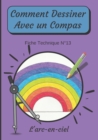 Image for Comment Dessiner Avec Un Compas Fiche Technique N°13 L&#39;arc-en-ciel
