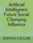 Image for Artificial Intelligence Future Social Changing Influence