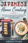 Image for Japanese Home Cooking : Learn How To Prepare Japanese Traditional Food With Over 100 Recipes For Ramen, Sushi And Vegetarian Dishes