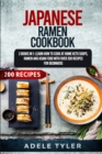 Image for Japanese Ramen Cookbook : 2 Books In 1: Learn How To Cook At Home Keto Soups, Ramen And Asian Food With Over 200 Recipes For Beginners