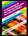 Image for La ensenanza de las Ciencias Naturales en la Escuela Media : Fundamentos y desafios