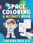 Image for Space Coloring And Activity Book For Kids Ages 2-4 : Cute Outer Space Coloring Pages with Numbers for Toddlers &amp; Kids / Fun &amp; Easy Coloring Book with Rockets, Planets, Astronauts Gifts for Boys &amp; Girl