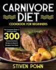 Image for Carnivore Diet Cookbook for Beginners : The Complete Guide to Carnivore Diet: 300 Yummy Carnivore Recipes to Reset &amp; Energize Your Body