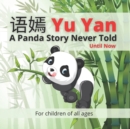 Image for ?? Yu Yan - A Panda Story Never Told - Until Now : Follow the incredible story about a happy smiling Panda named Yu Yan, in this beautifully illustrated full-colour children&#39;s picture bo