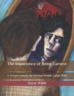 Image for The Importance of Being Earnest : A Trivial Comedy for Serious People: Large Print