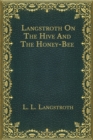 Image for Langstroth On The Hive And The Honey-Bee