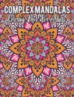 Image for Complex Mandalas Coloring Book For Adults : An Adult Mandala Coloring Book with intricate detailed Mandalas for Focus, Relax and Skill Improvement