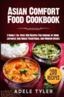 Image for Asian Comfort Food Cookbook : 2 Books 1 In: Over 200 Recipes For Cooking At Home Japanese And Indian Traditional And Modern Dishes