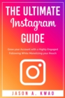 Image for The Ultimate Instagram Guide : Grow your Account with a Highly Engaged Following While Monetizing your Reach