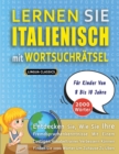 Image for LERNEN SIE ITALIENISCH MIT WORTSUCHRATSEL FUR KINDER VON 8 BIS 10 JAHRE - Entdecken Sie, Wie Sie Ihre Fremdsprachenkenntnisse Mit Einem Lustigen Vokabeltrainer Verbessern Konnen - Finden Sie 2000 Wort