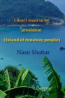 Image for I don&#39;t want to be president ( Island of runaway people )