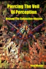 Image for Piercing The Veil of Perception : Beyond the Subjective Illusion