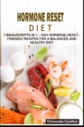 Image for Hormone Reset Diet : 7 Manuscripts in 1 - 300+ Hormone Reset - friendly recipes for a balanced and healthy diet