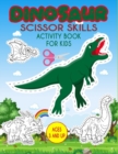 Image for Dinosaur Scissor Skills Activity Book For Kids : A Fun Cutting Practice Activity Workbook for Preschoolers and Kids
