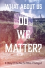 Image for What about us? Do we matter?