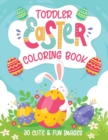 Image for Toddler Easter Coloring Book : 30 Cute &amp; Fun Images, Kids Ages 2-4