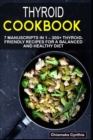 Image for Thyroid Cookbook : 7 Manuscripts in 1 - 300+ Thyroid- friendly recipes for a balanced and healthy diet