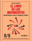 Image for El Libro de Los Movimientos / Volumen 1 - 8/8 : M?todo Musical Para El Desarrollo R?tmico
