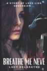 Image for Breathe Me Neve : A Dark Thrilling Romantic Suspense Story of Love, Lies, Obsession...