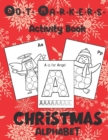 Image for Dot Markers Activity Book : Christmas Alphabet: Art Paint Daubers Kids Activity &amp; Coloring Book for Toddler, Preschool, Kindergarten Stocking Stuffer Christmas Idea Gifts for Children ages 2-4 4-8
