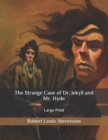 Image for The Strange Case of Dr. Jekyll and Mr. Hyde : Large Print