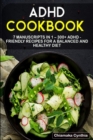 Image for ADHD Cookbook : 7 Manuscripts in 1 - 300+ ADHD - friendly recipes for a balanced and healthy diet