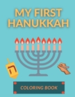 Image for My First Hanukkah Coloring Book : Funny Activity Workbook for Kids Toddlers Unique Gifts Idea for Children Chanukkah Celebration Candles Menorah Ornaments Lights and Other Religious Jewish Symbols