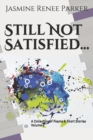 Image for Still Not Satisfied Volume 2 : A Collection of Poems and Short Stories