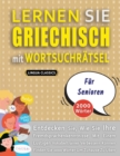 Image for LERNEN SIE GRIECHISCH MIT WORTSUCHRATSEL FUR SENIOREN - Entdecken Sie, Wie Sie Ihre Fremdsprachenkenntnisse Mit Einem Lustigen Vokabeltrainer Verbessern Konnen - Finden Sie 2000 Worter Um Zuhause Zu U