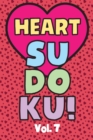 Image for Heart Sudoku Vol. 7 : Play 9x9 Grid Heart Color Sudoku Easy Volume 1-40 Coloring Book Pencil Crayons Valentines Become A Sudoku Expert Paper Logic Games Become Smarter Brain Teaser Numbers Math Puzzle