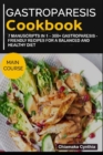 Image for Gastroparesis Cookbook : 7 Manuscripts in 1 - 300+ Gastroparesis - friendly recipes for a balanced and healthy diet