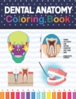Image for Dental Anatomy Coloring Book : Learn the Basics of Dental Anatomy. Dental Anatomy Coloring Book for Cute Children&#39;s, Kids, Boys, Girls, Dental Assistants, Dental Students, Periodontists and Dentists. 
