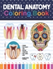 Image for Dental Anatomy Coloring Book : Learn the Basics of Dental Anatomy. Dental Anatomy Coloring Book for Cute Children&#39;s, Kids, Boys, Girls, Dental Assistants, Dental Students, Periodontists and Dentists. 