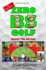 Image for Zero BS Golf : Shoot 70s or Die